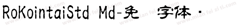 RoKointaiStd Md字体转换